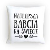 Poduszka najlepsza babcia na świecie z dużym napisem, idealny prezent dla Babci.