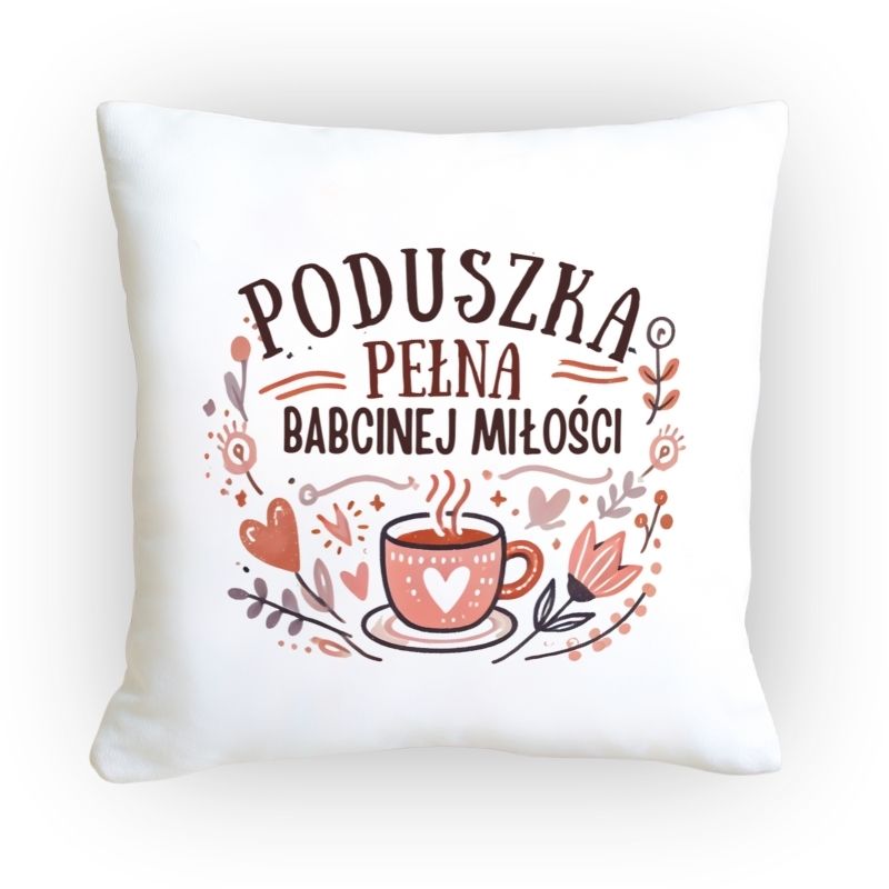 Poduszka pełna babcinej miłości, delikatny wzór z filiżanką, sercami i kwiatami, idealny prezent dla Babci.