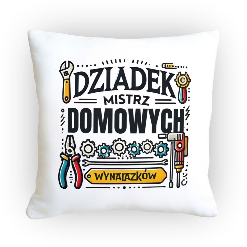 Poduszka dla Dziadka z napisem Dziadek Mistrz Domowych Wynalazków, idealny prezent dla dziadka z motywem narzędzi.