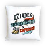 Poduszka Dziadek Superbohater w Kapciach z humorystycznym motywem, idealna na prezent.