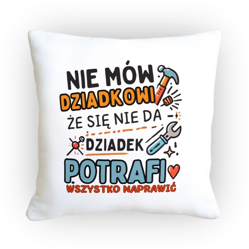 Poduszka Dziadek Potrafi Wszystko Naprawić z humorystycznym motywem narzędzi, idealna na prezent.